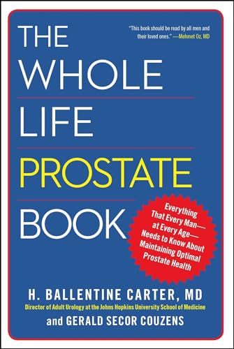 The Whole Life Prostate Book: Everything That Every Man-at Every Age-Needs to Know About Maintaining Optimal Prostate Health von Free Press